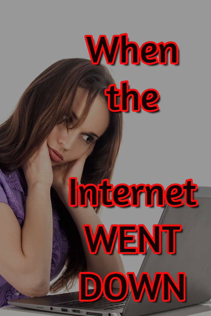 What happened to us when the internet went down